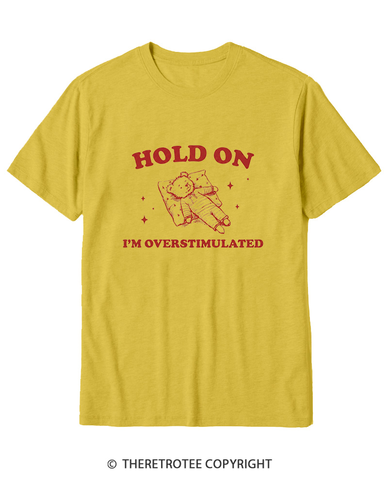 TheRetroTee Hold On I'm Overstimulated Cotton T-Shirt