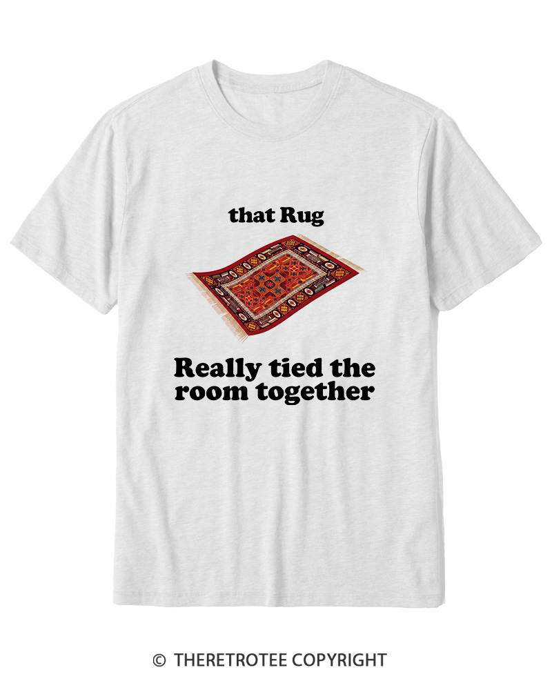TheRetroTee That Rug Really Tied The Room Together 1990s Cotton T-Shirt