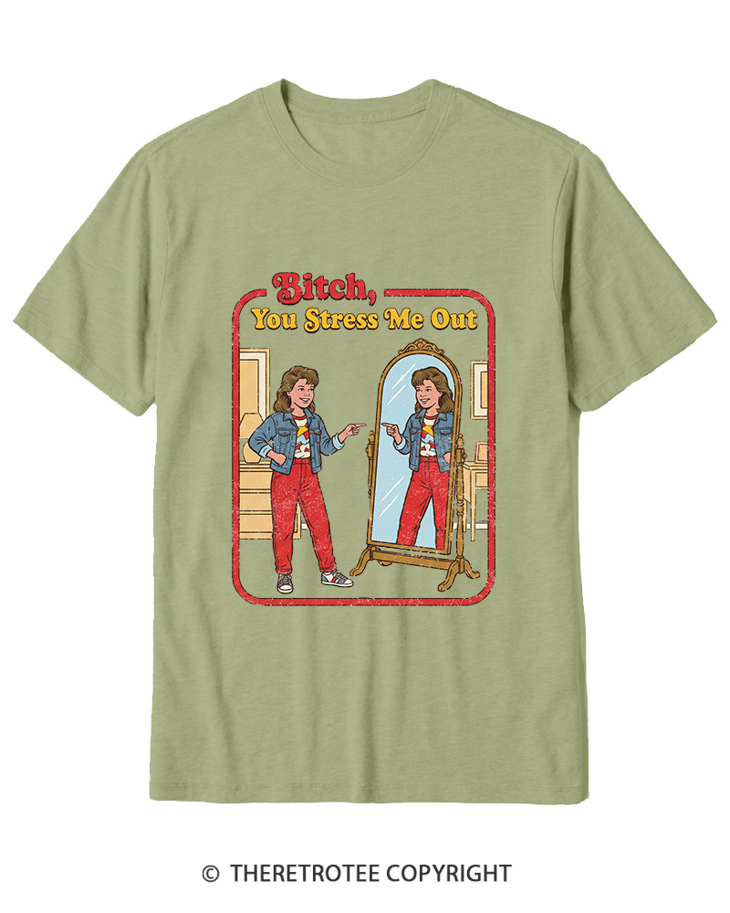 TheRetroTee Bitch You Stress Me Out Cotton T-Shirt