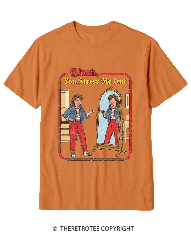 TheRetroTee Bitch You Stress Me Out Cotton T-Shirt