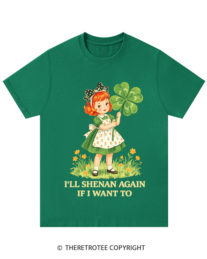 TheRetroTee I'll Shenan Again If I Want To St. Patrick's Day T-Shirt