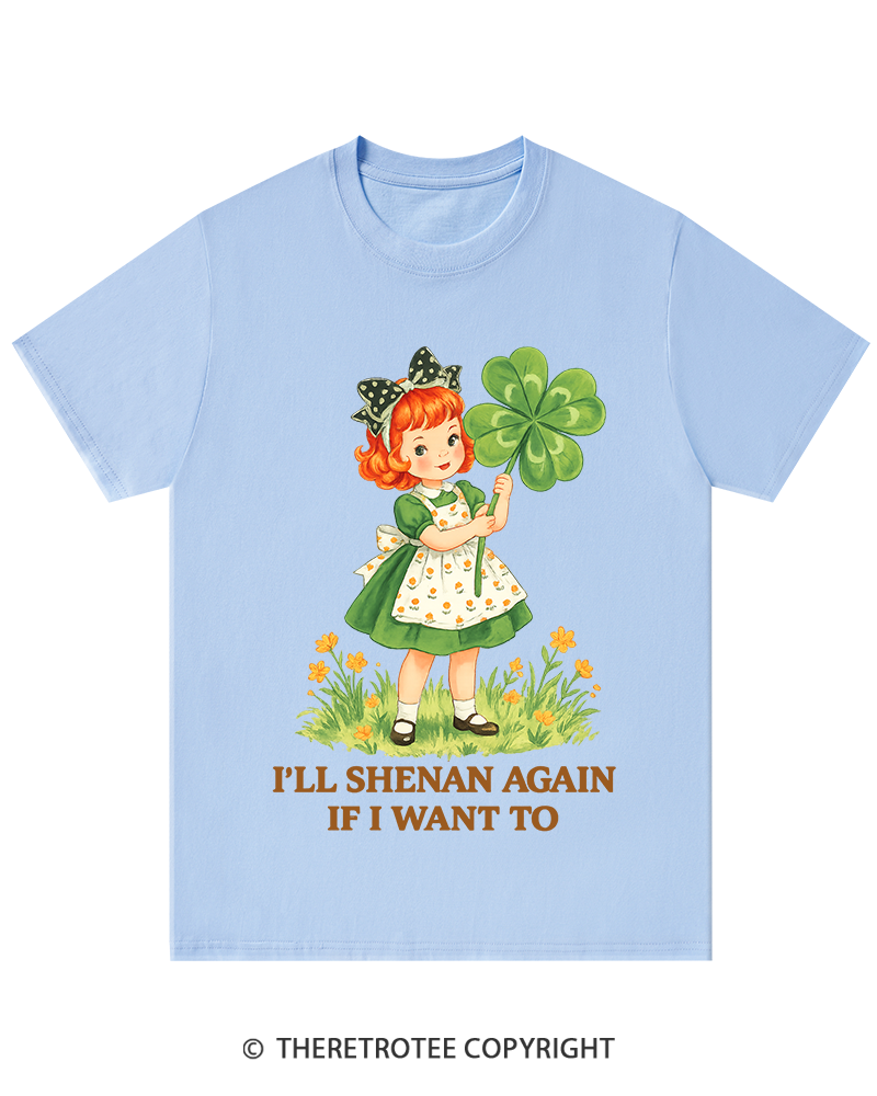 TheRetroTee I'll Shenan Again If I Want To St. Patrick's Day T-Shirt