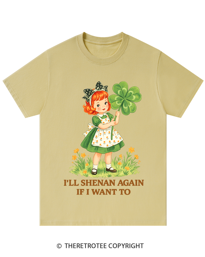 TheRetroTee I'll Shenan Again If I Want To St. Patrick's Day T-Shirt