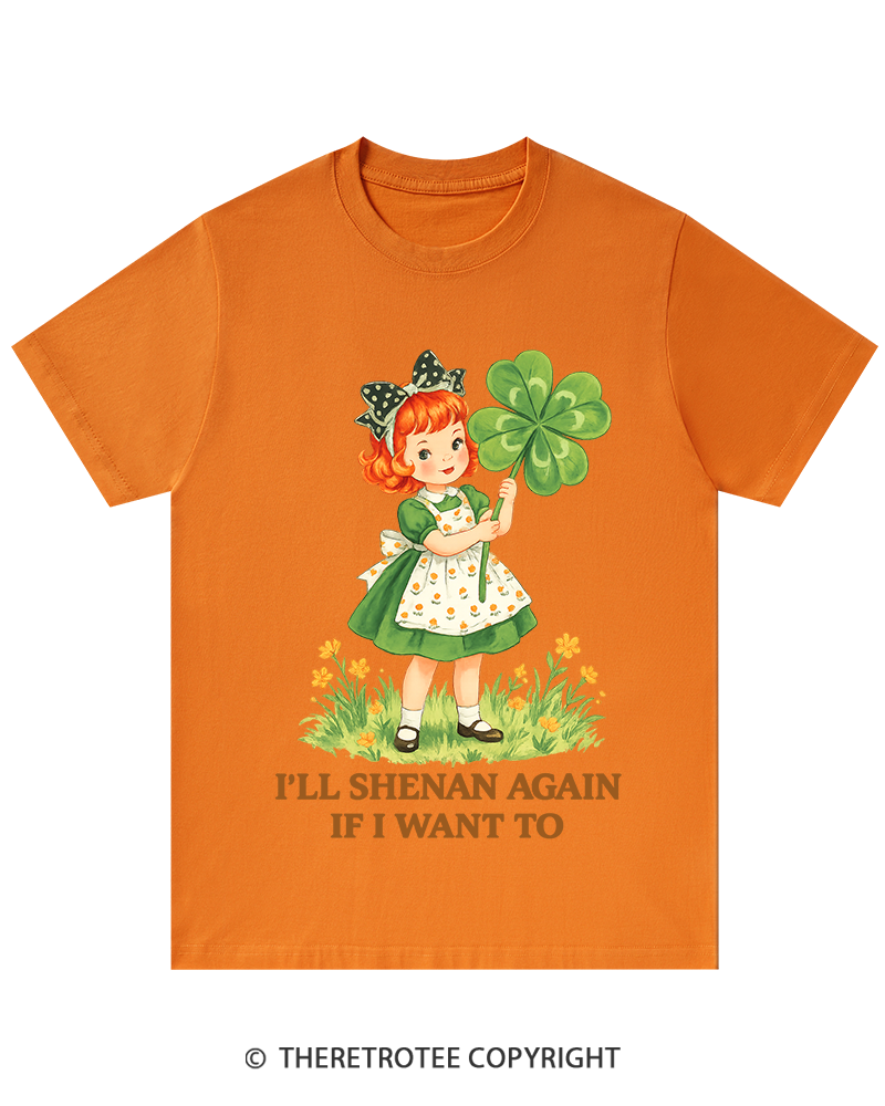 TheRetroTee I'll Shenan Again If I Want To St. Patrick's Day T-Shirt