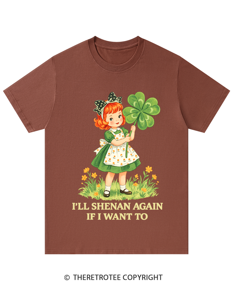 TheRetroTee I'll Shenan Again If I Want To St. Patrick's Day T-Shirt