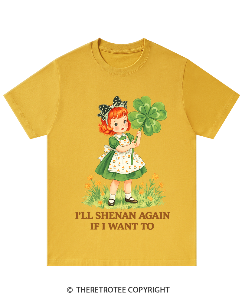 TheRetroTee I'll Shenan Again If I Want To St. Patrick's Day T-Shirt