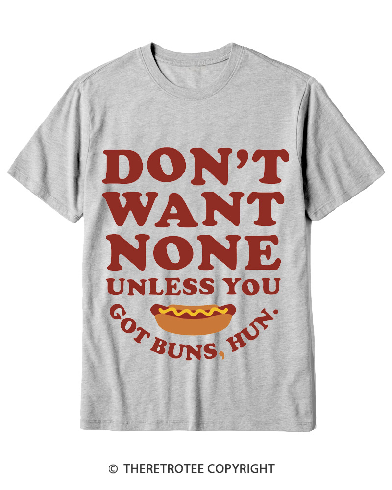 TheRetroTee Don't Want None Unless You Got Buns 1990s Cotton T-Shirt