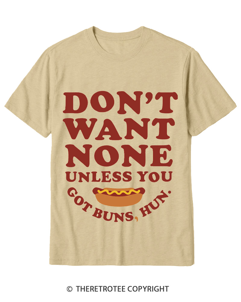 TheRetroTee Don't Want None Unless You Got Buns 1990s Cotton T-Shirt