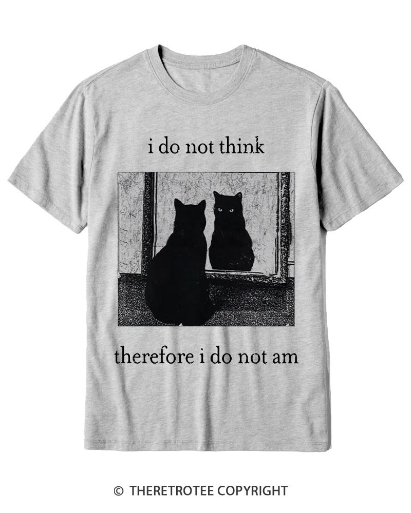 TheRetroTee I Do Not Think Therefore I Do Not Am 1940s Cotton T-Shirt