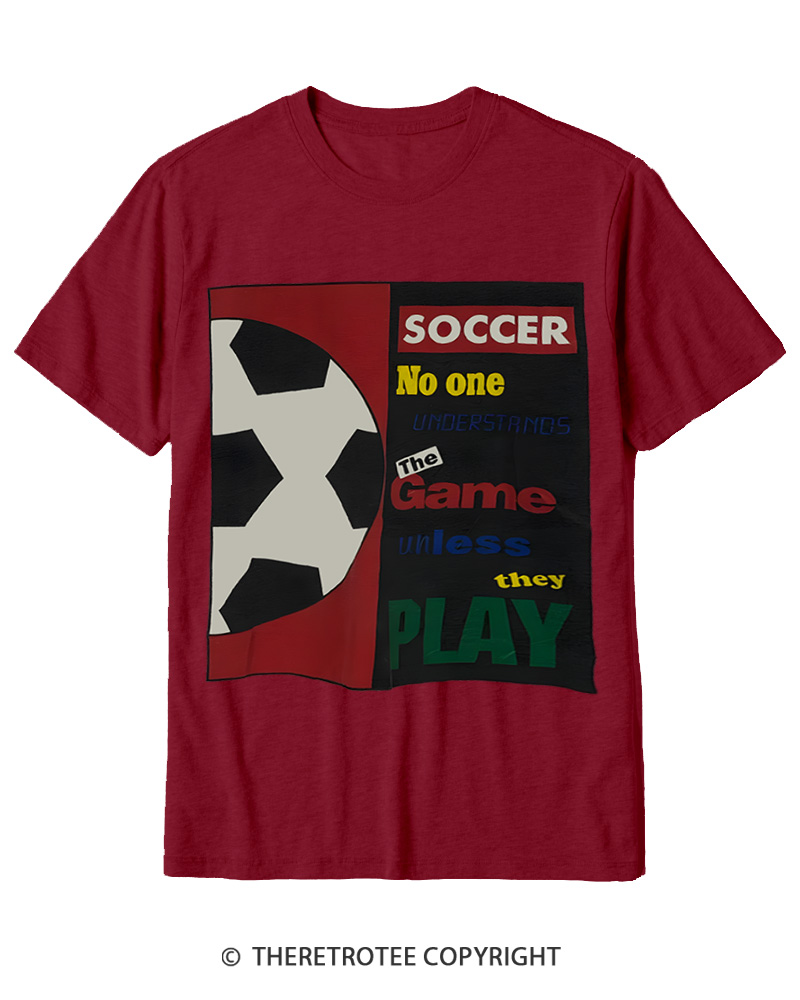 TheRetroTee 90's Soccer No One Understands The Game Cotton T-Shirt