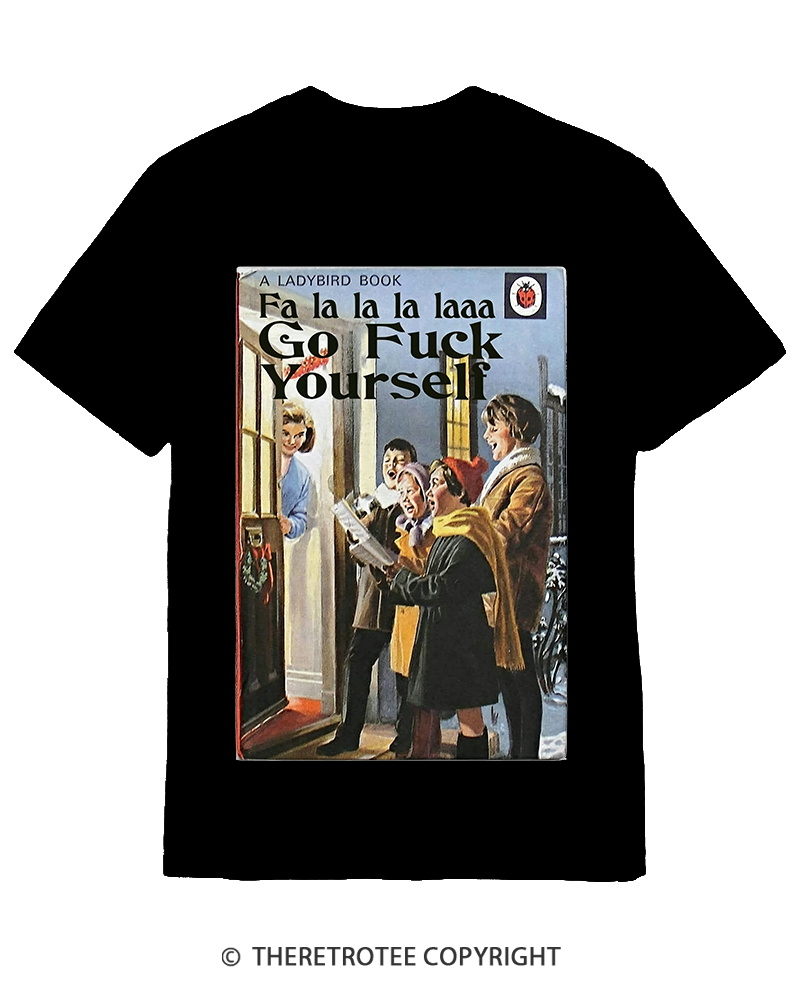 TheRetroTee A Ladybird Book Fa La La La Laaa Gofuck Yourself 1950s Cotton T-Shirt