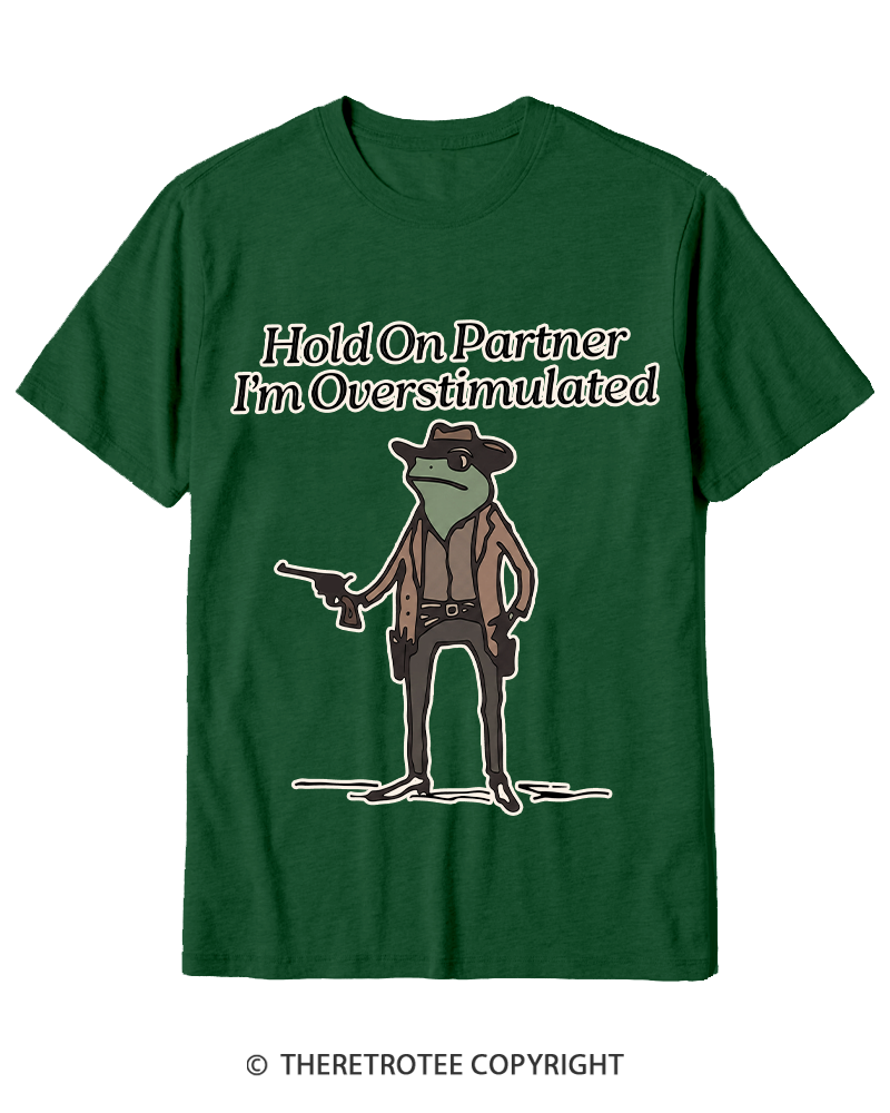 TheRetroTee Hold On Partner Im Overstimulated 1950s Cotton T-Shirt