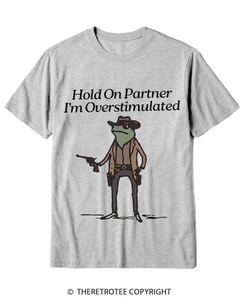 TheRetroTee Hold On Partner Im Overstimulated 1950s Cotton T-Shirt
