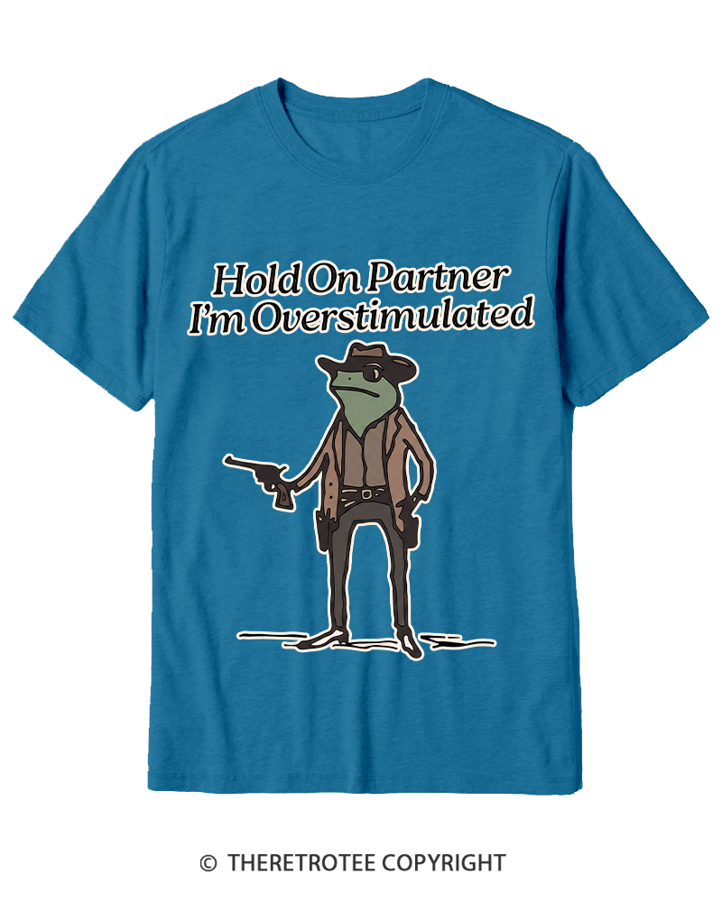 TheRetroTee Hold On Partner Im Overstimulated 1950s Cotton T-Shirt