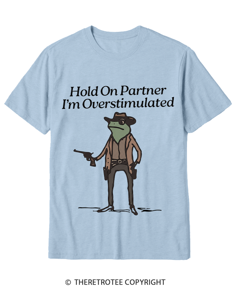 TheRetroTee Hold On Partner Im Overstimulated 1950s Cotton T-Shirt