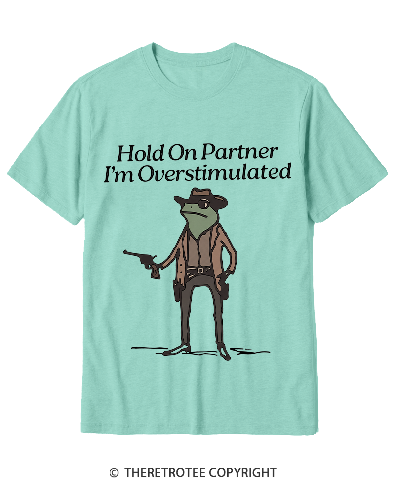 TheRetroTee Hold On Partner Im Overstimulated 1950s Cotton T-Shirt