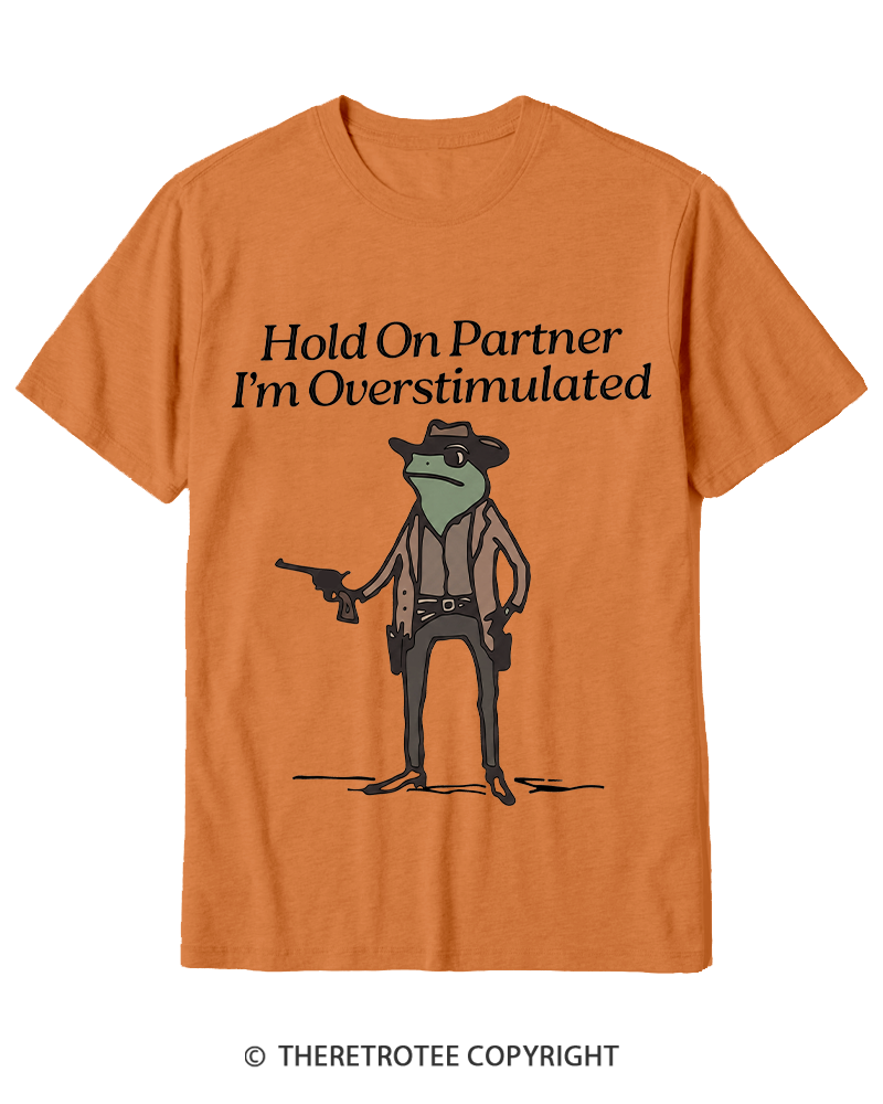 TheRetroTee Hold On Partner Im Overstimulated 1950s Cotton T-Shirt