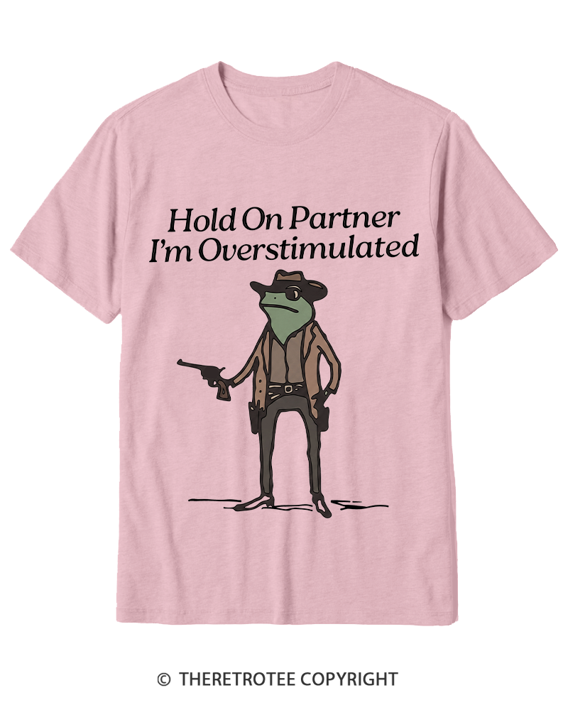 TheRetroTee Hold On Partner Im Overstimulated 1950s Cotton T-Shirt
