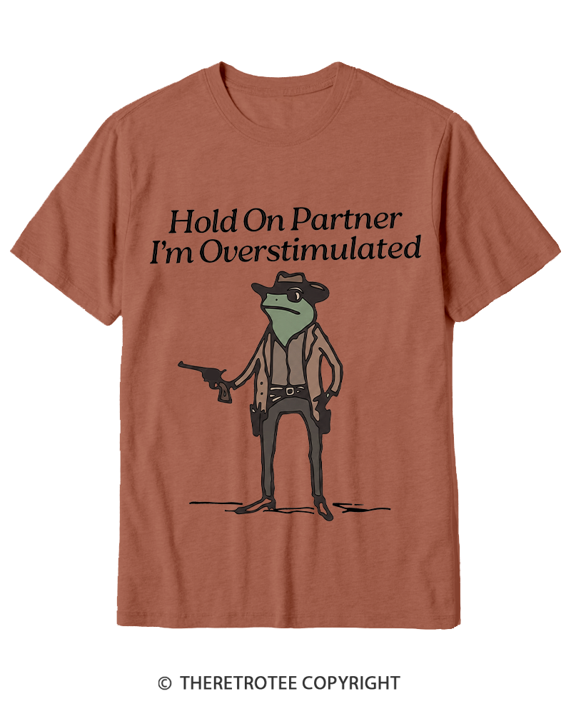 TheRetroTee Hold On Partner Im Overstimulated 1950s Cotton T-Shirt