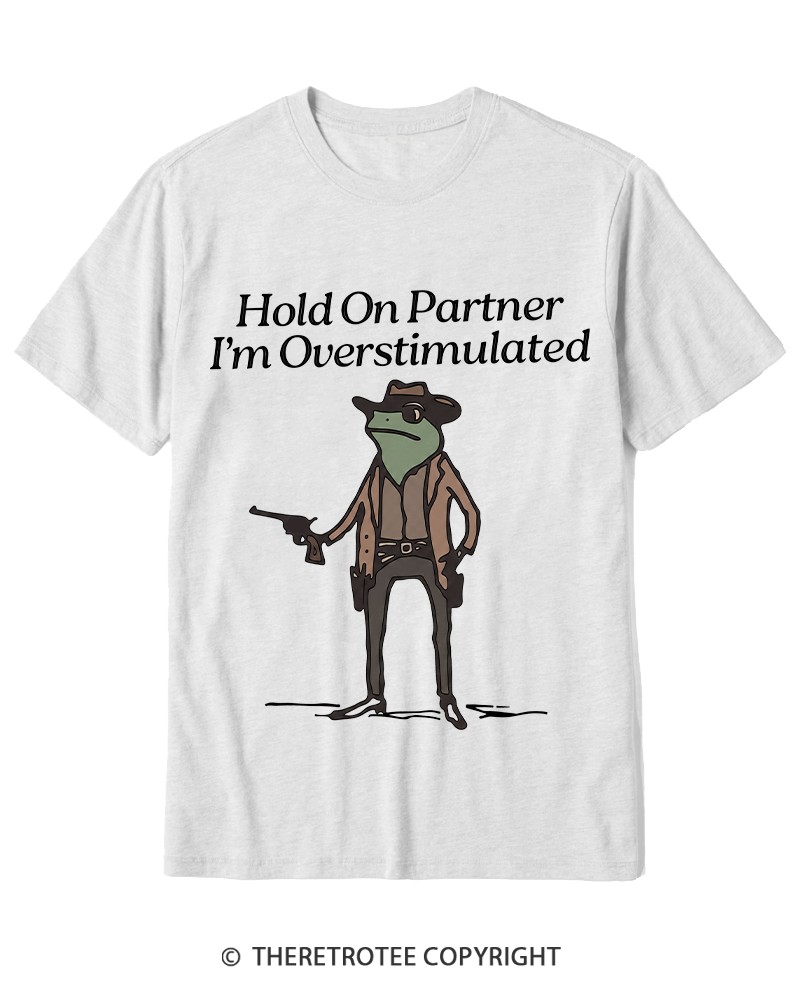 TheRetroTee Hold On Partner Im Overstimulated 1950s Cotton T-Shirt