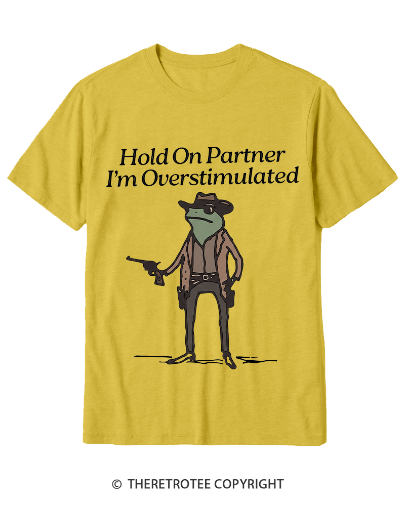 TheRetroTee Hold On Partner Im Overstimulated 1950s Cotton T-Shirt