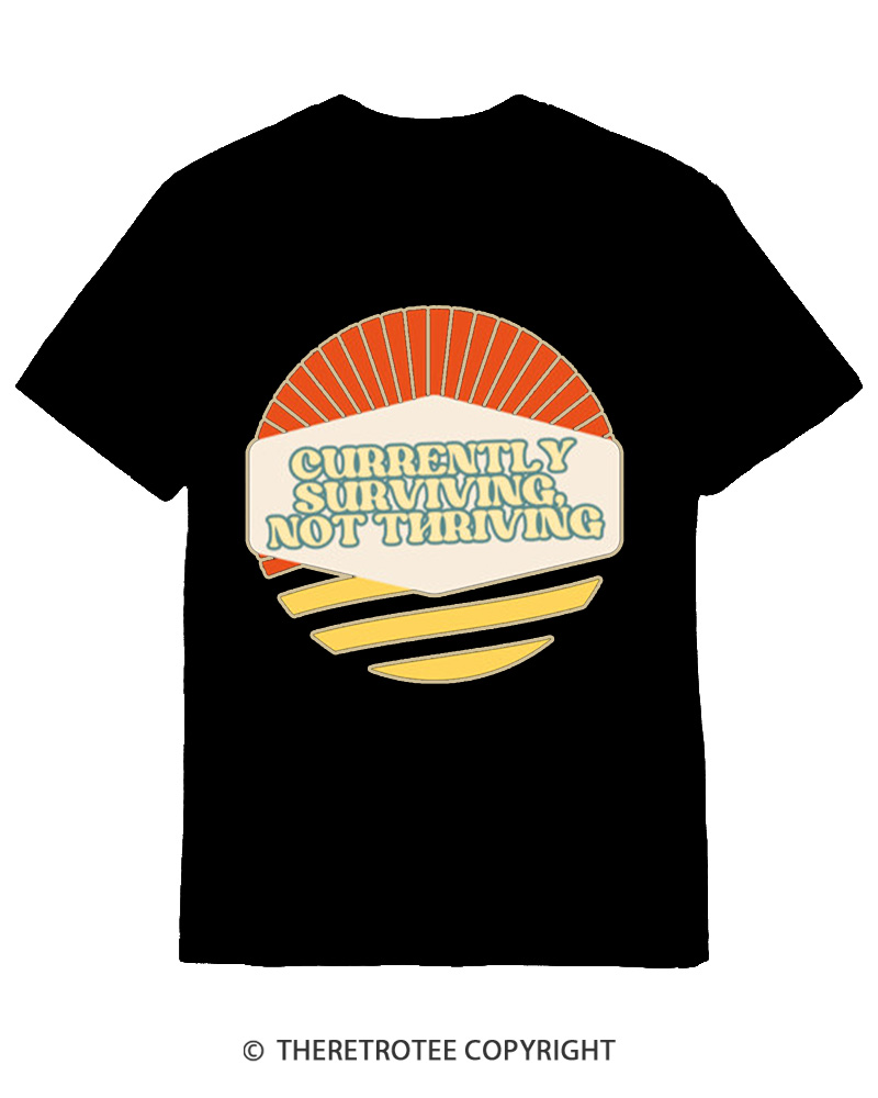 TheRetroTee Currently Surviving Not Thriving Cotton T-Shirt