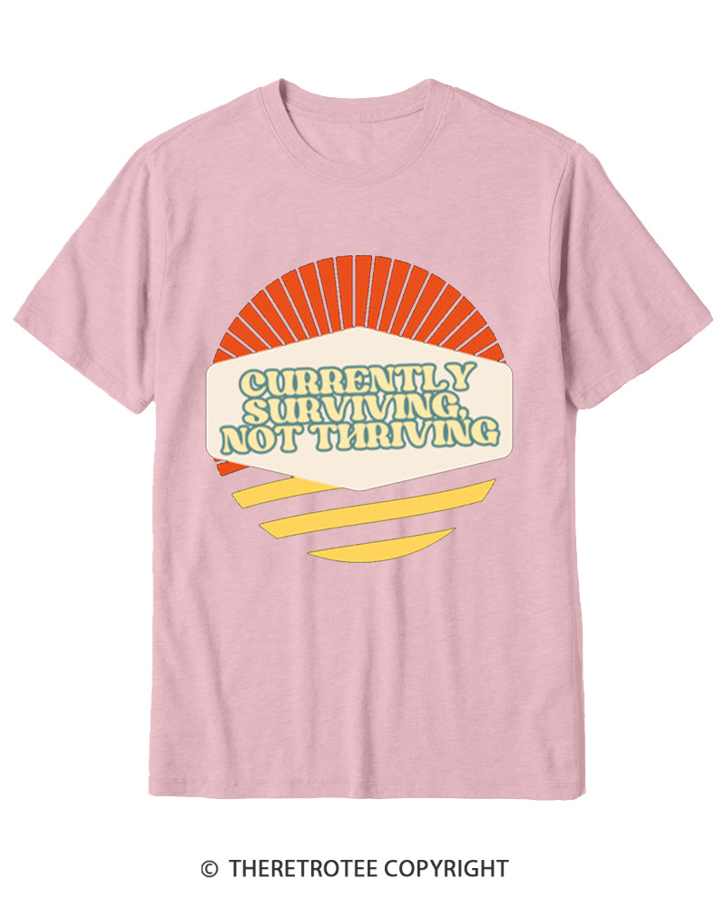 TheRetroTee Currently Surviving Not Thriving Cotton T-Shirt