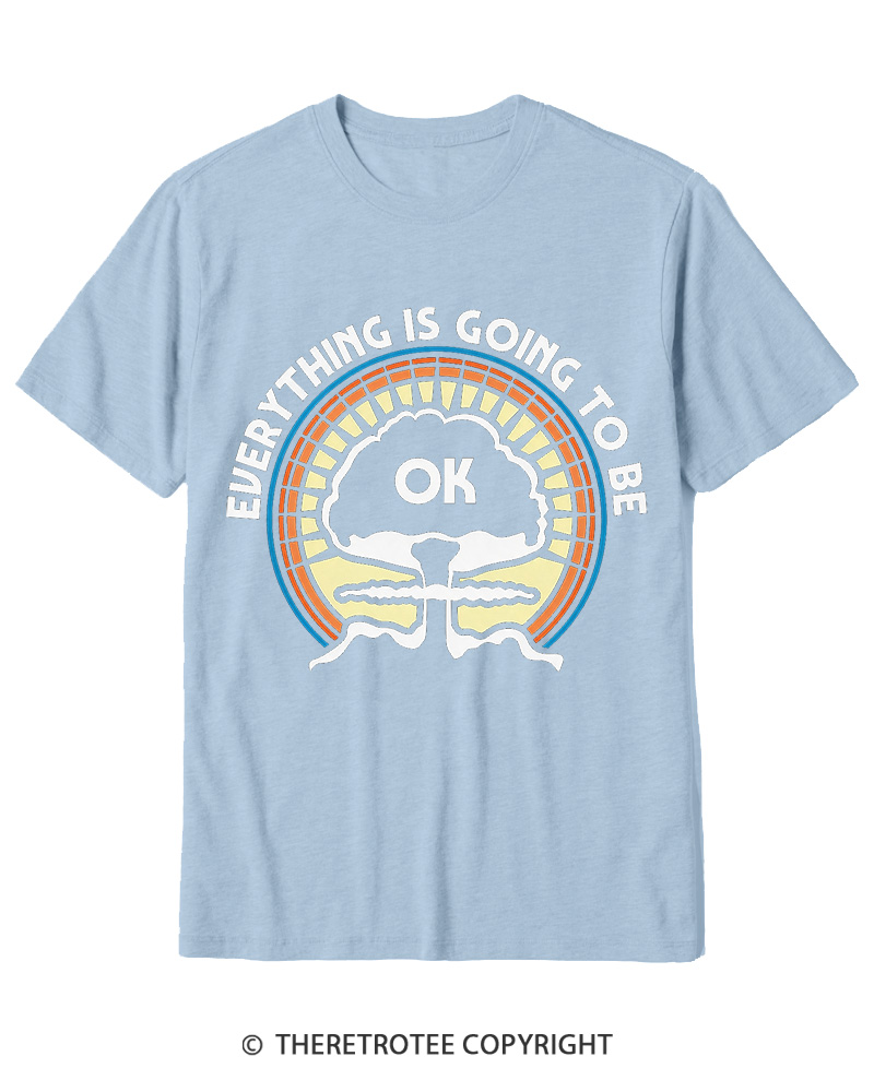 TheRetroTee Everything Is Going to Be Ok Cotton T-Shirt