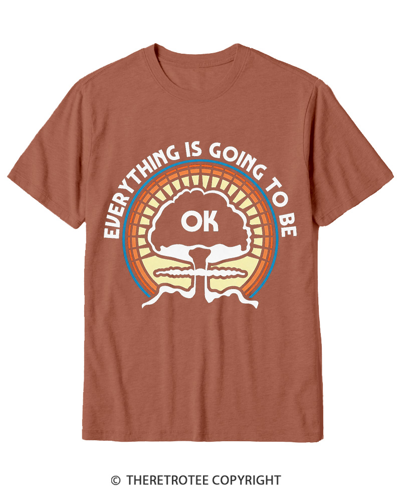 TheRetroTee Everything Is Going to Be Ok Cotton T-Shirt