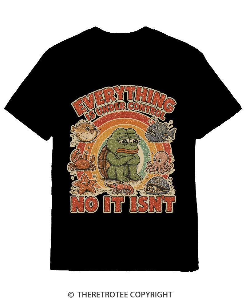 TheRetroTee Everything Is Under Control No It Isn’t Cotton T-Shirt