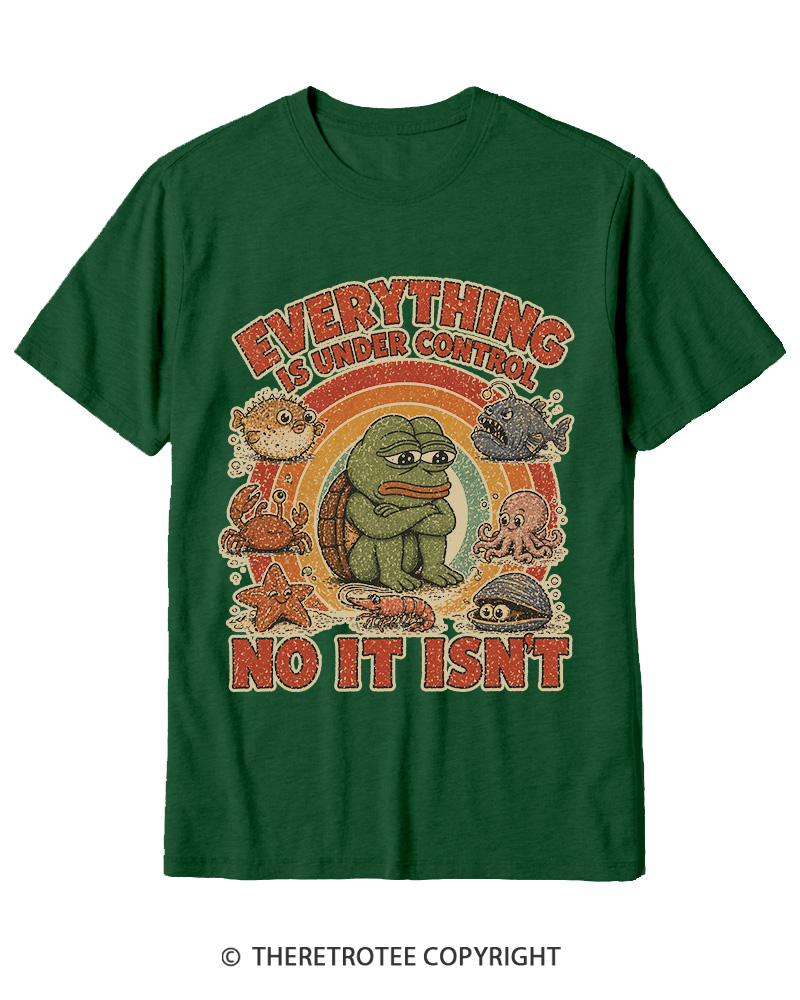TheRetroTee Everything Is Under Control No It Isn’t Cotton T-Shirt