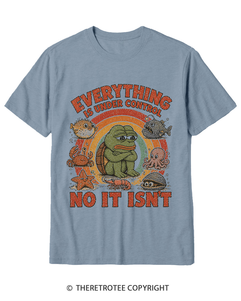 TheRetroTee Everything Is Under Control No It Isn’t Cotton T-Shirt