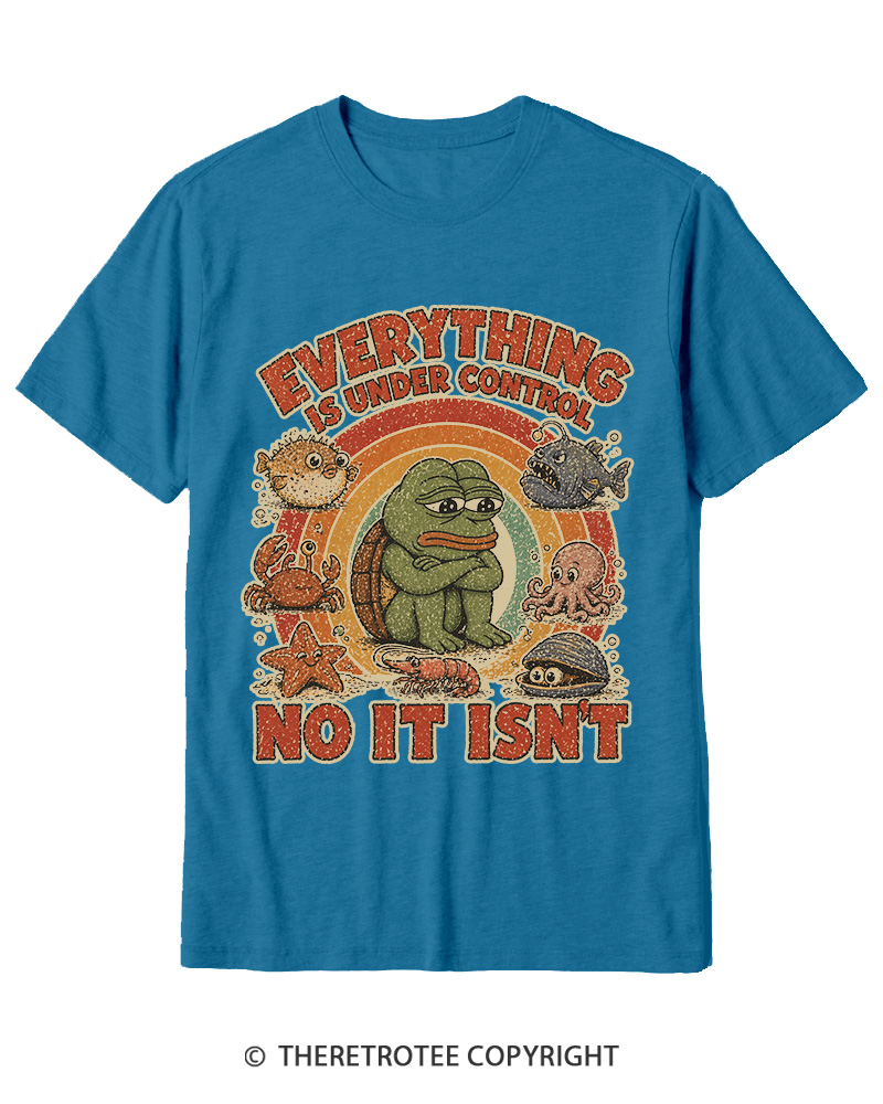 TheRetroTee Everything Is Under Control No It Isn’t Cotton T-Shirt