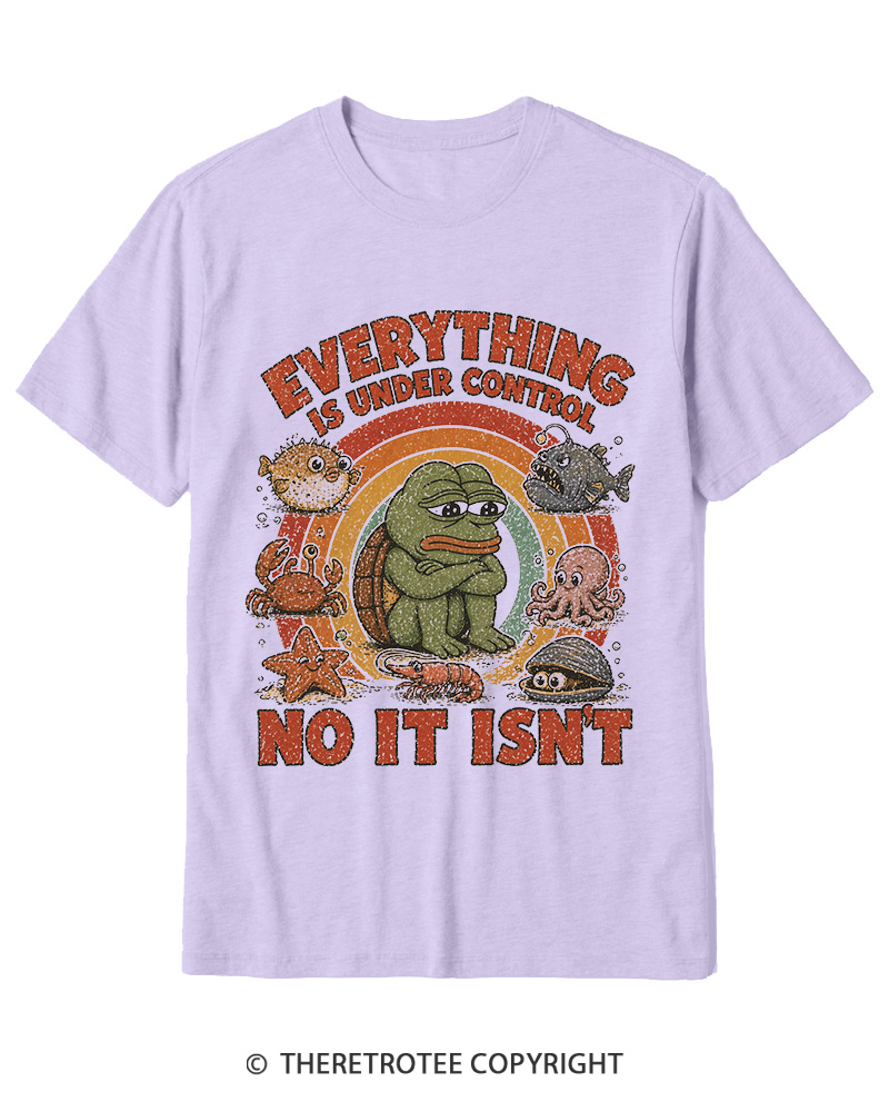 TheRetroTee Everything Is Under Control No It Isn’t Cotton T-Shirt