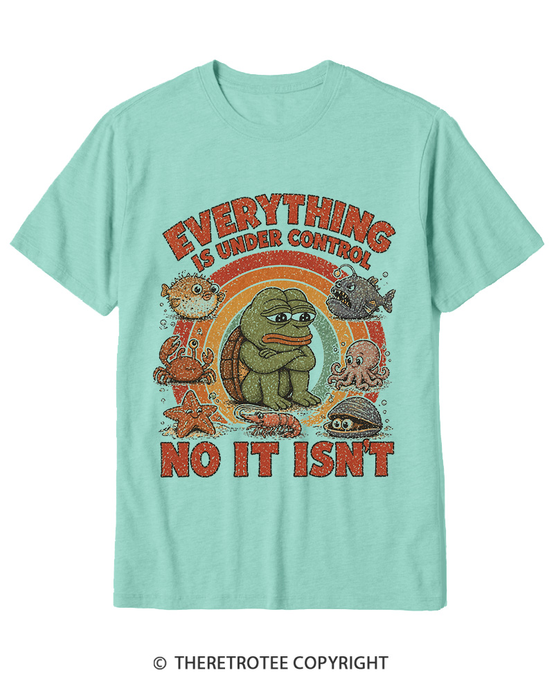 TheRetroTee Everything Is Under Control No It Isn’t Cotton T-Shirt