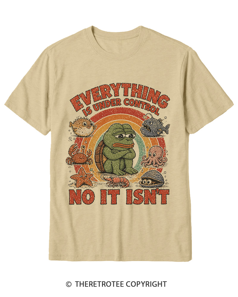 TheRetroTee Everything Is Under Control No It Isn’t Cotton T-Shirt