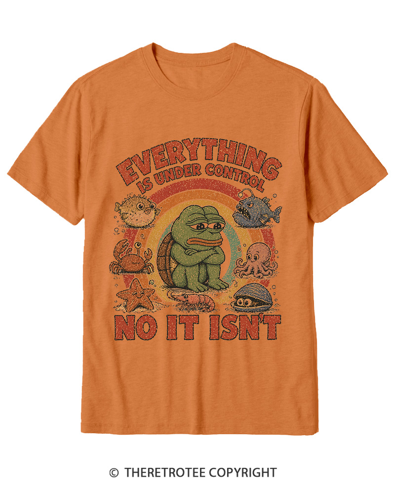 TheRetroTee Everything Is Under Control No It Isn’t Cotton T-Shirt
