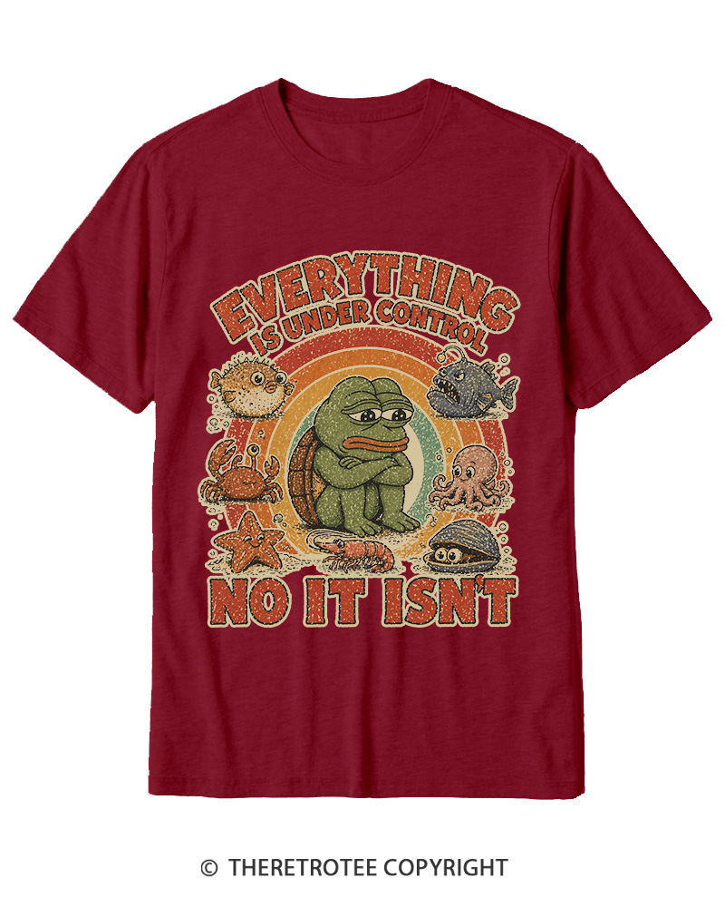 TheRetroTee Everything Is Under Control No It Isn’t Cotton T-Shirt