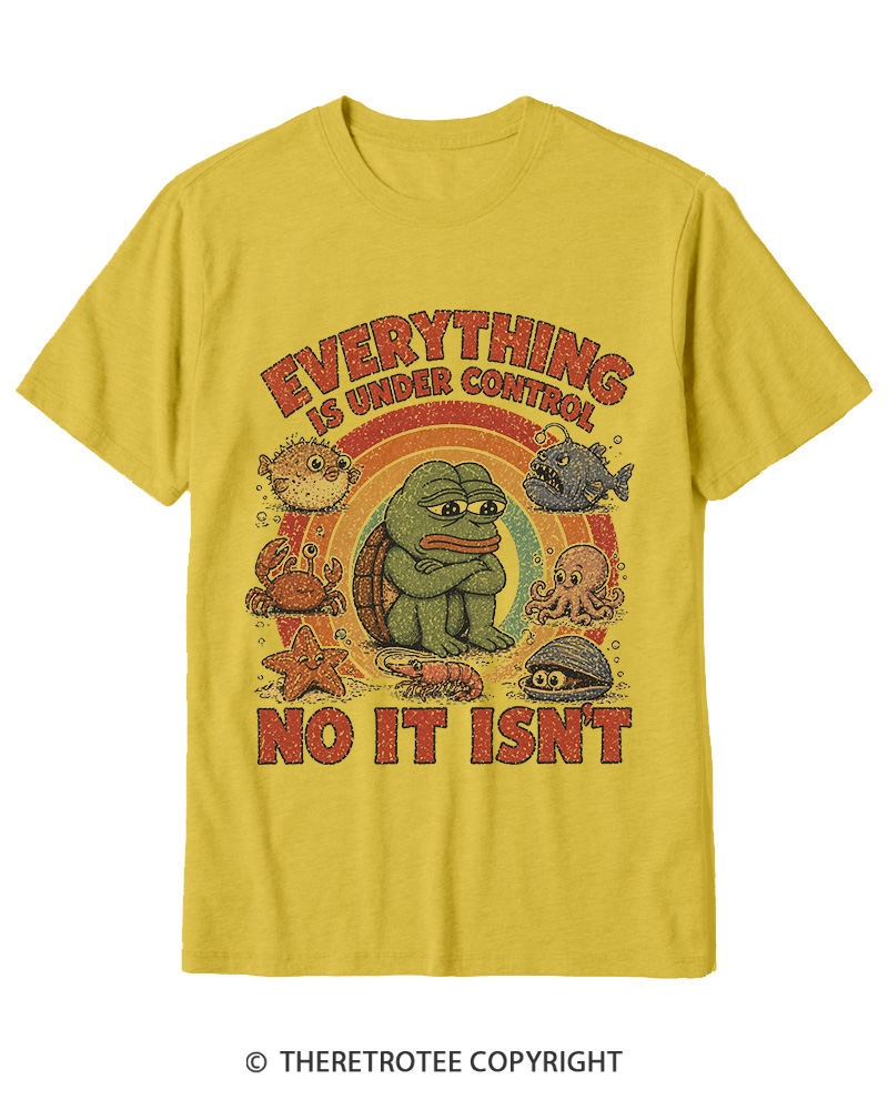 TheRetroTee Everything Is Under Control No It Isn’t Cotton T-Shirt
