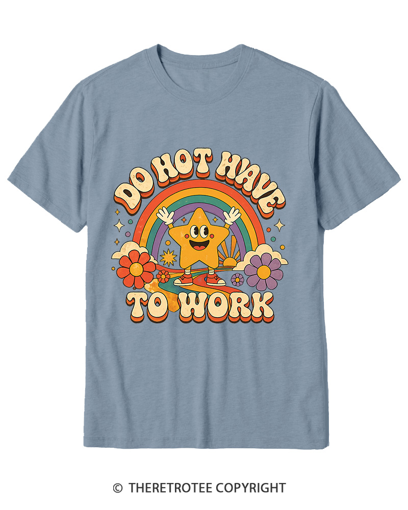 TheRetroTee I Do Not Want To Work 1990s Cotton T-Shirt