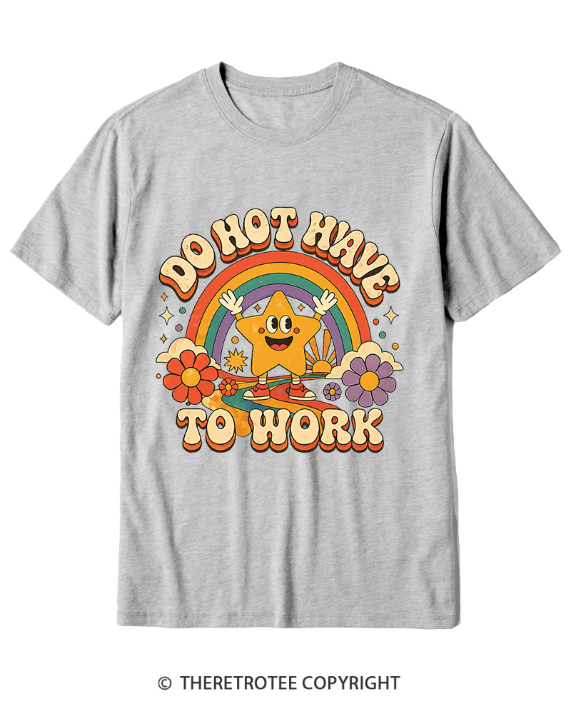 TheRetroTee I Do Not Want To Work 1990s Cotton T-Shirt