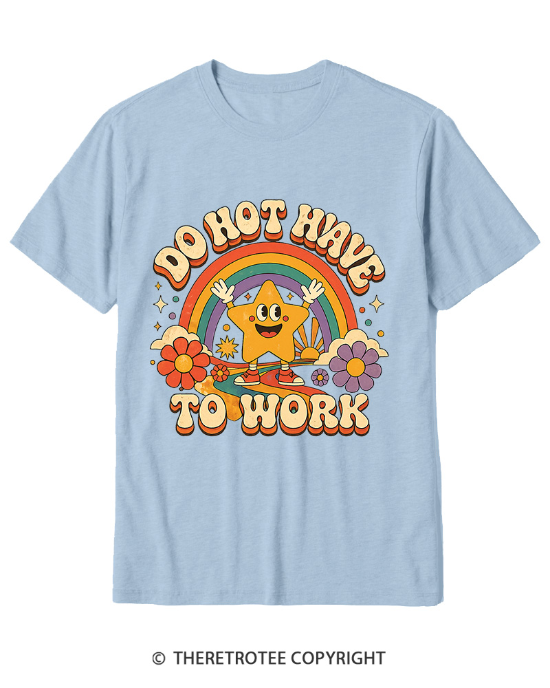 TheRetroTee I Do Not Want To Work 1990s Cotton T-Shirt
