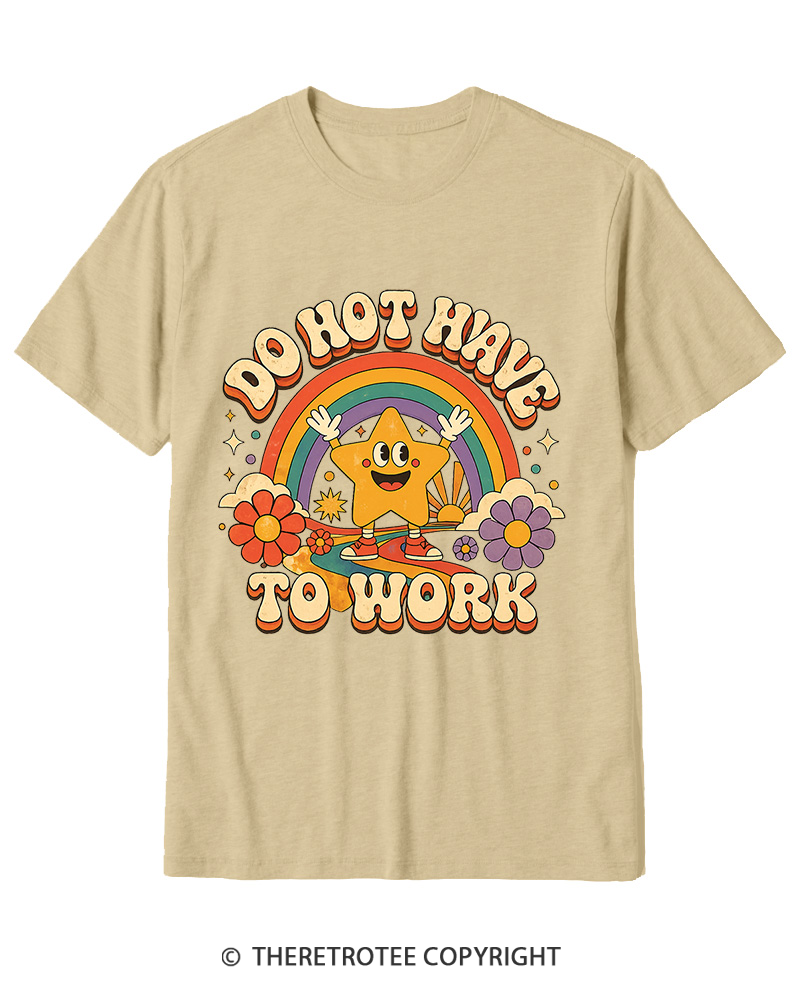 TheRetroTee I Do Not Want To Work 1990s Cotton T-Shirt