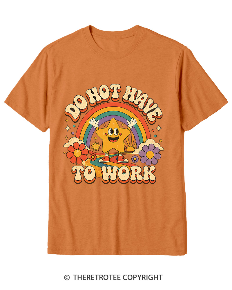 TheRetroTee I Do Not Want To Work 1990s Cotton T-Shirt