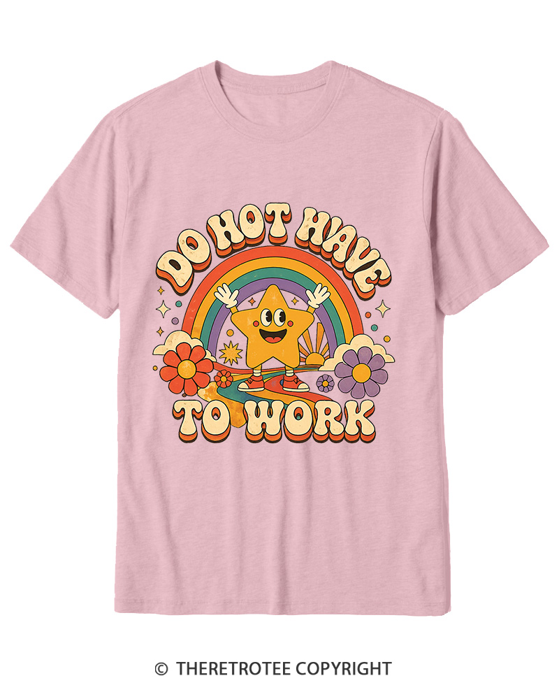 TheRetroTee I Do Not Want To Work 1990s Cotton T-Shirt