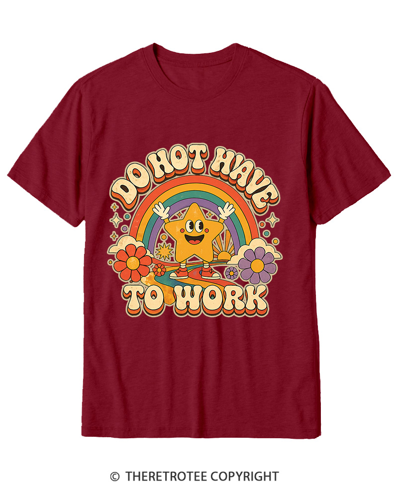 TheRetroTee I Do Not Want To Work 1990s Cotton T-Shirt