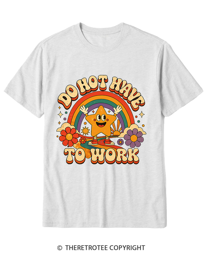 TheRetroTee I Do Not Want To Work 1990s Cotton T-Shirt