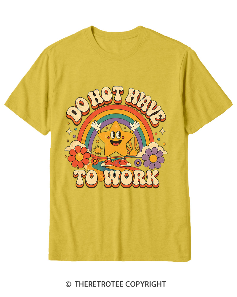 TheRetroTee I Do Not Want To Work 1990s Cotton T-Shirt