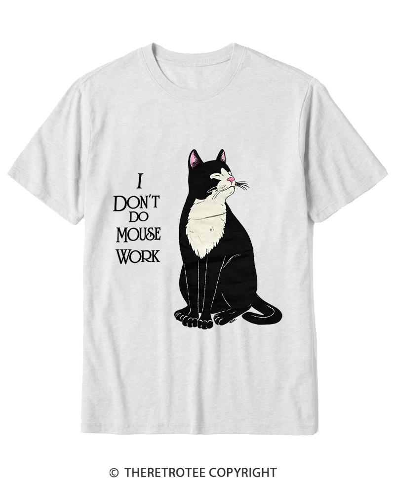 TheRetroTee I Don't Do Mouse Work 1990s Cotton T-Shirt