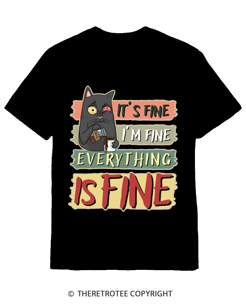 TheRetroTee It’s Fine I’m Fine Everything Is Fine Cotton T-Shirt
